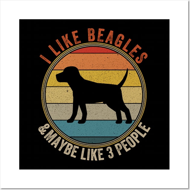 I Like BEAGLES Dogs And Maybe 3 People Wall Art by Attia17